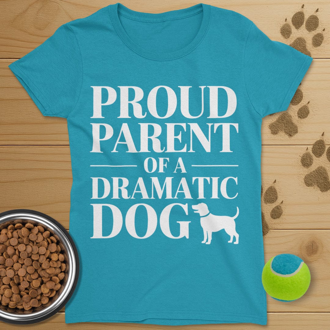 Proud Parent Of A Dramatic Dog T-Shirt-Womens