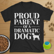 Proud Parent Of A Dramatic Dog T-Shirt
