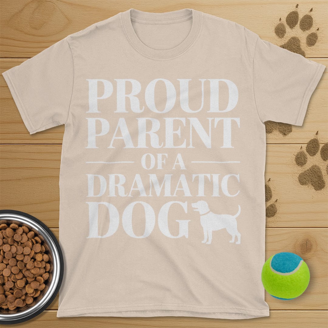 Proud Parent Of A Dramatic Dog T-Shirt