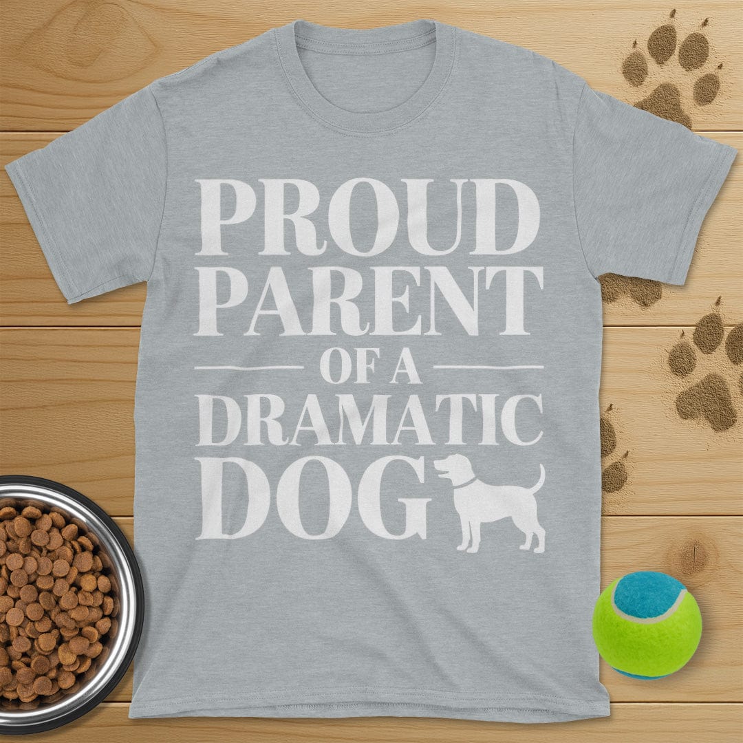 Proud Parent Of A Dramatic Dog T-Shirt