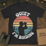 Quiet I'm Birding T-Shirt