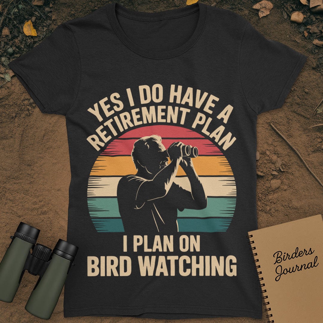 Retirement Plan Bird Watching T-Shirt Womens