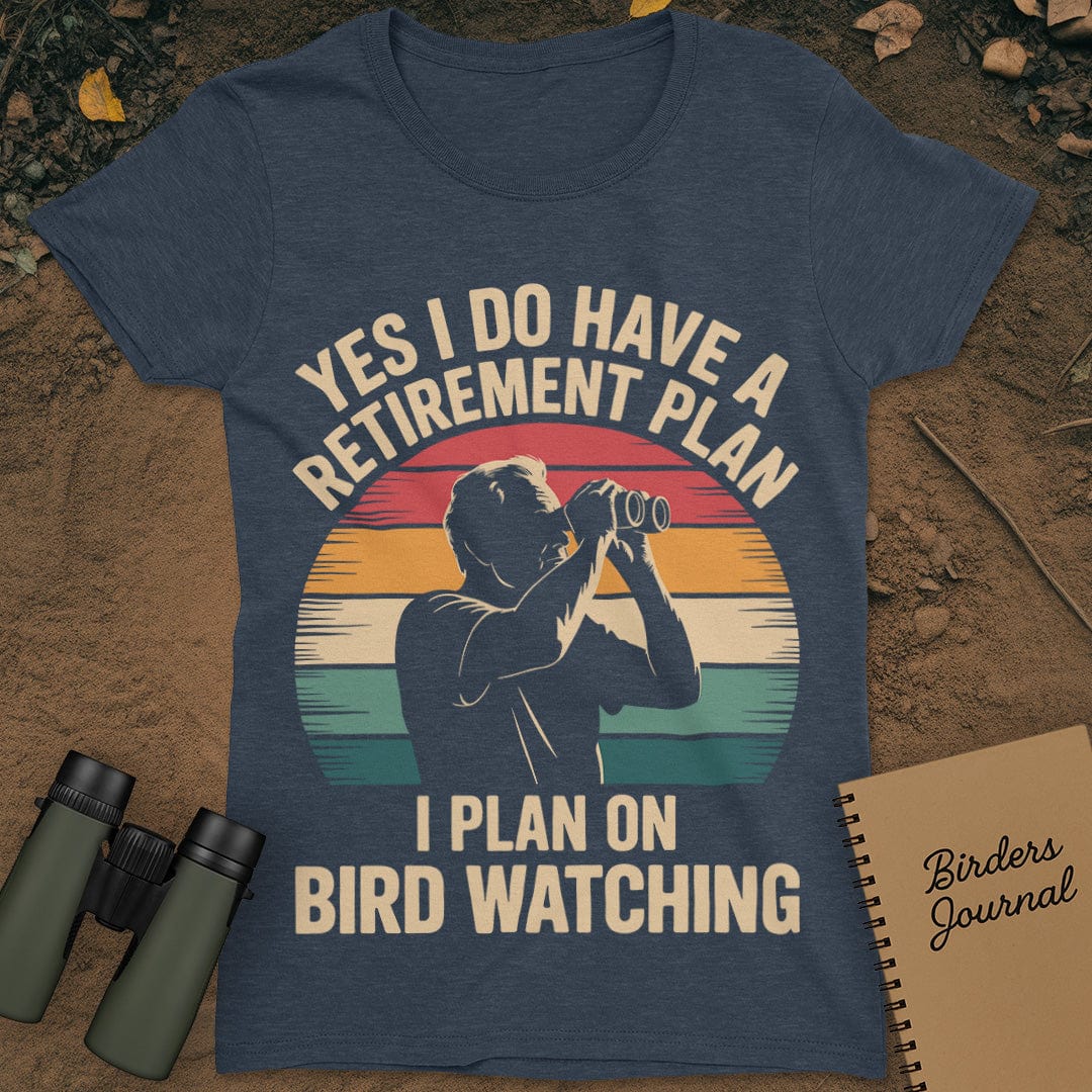 Retirement Plan Bird Watching T-Shirt Womens
