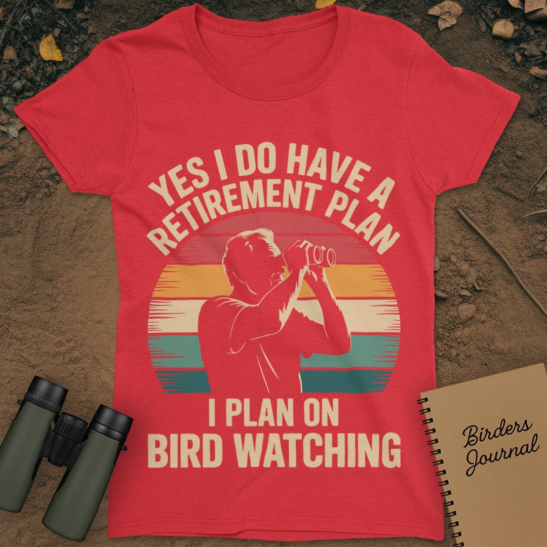 Retirement Plan Bird Watching T-Shirt Womens