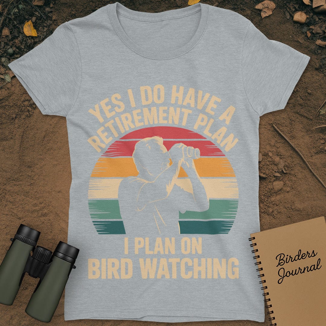 Retirement Plan Bird Watching T-Shirt Womens