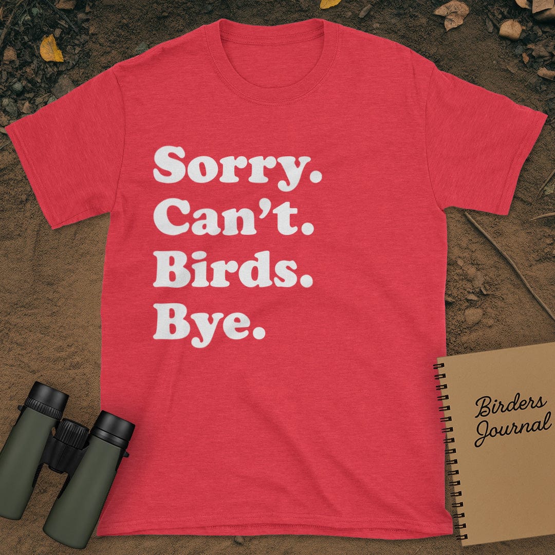 Sorry Can't Birds Bye T-Shirt