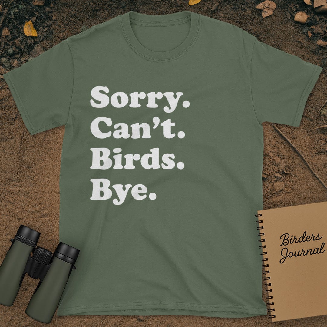 Sorry Can't Birds Bye T-Shirt