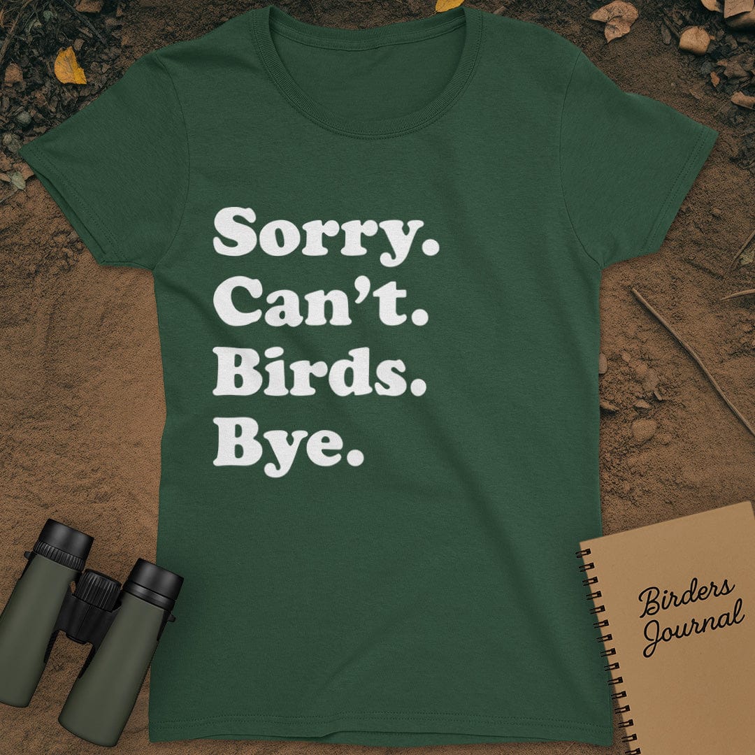 Sorry Can't Birds Bye T-Shirt Womens