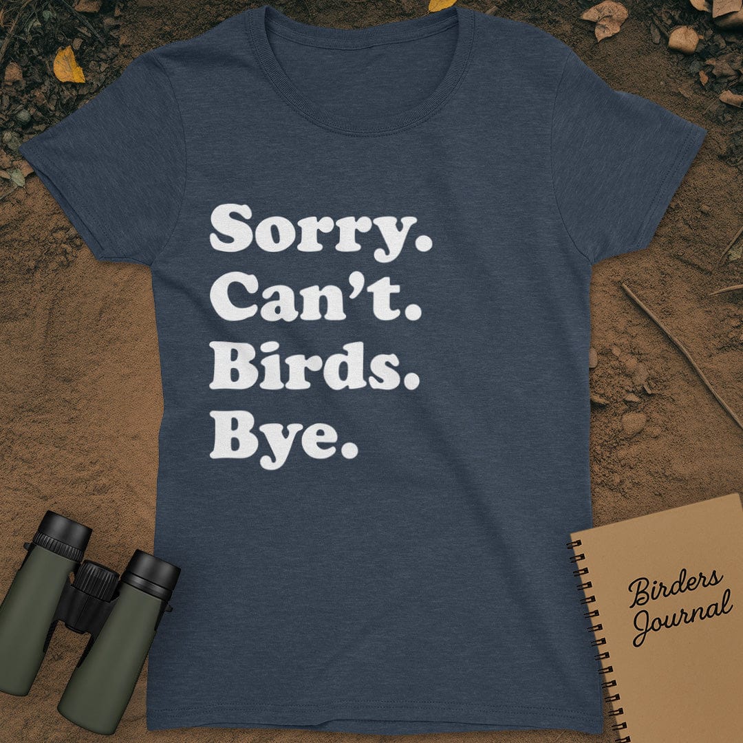 Sorry Can't Birds Bye T-Shirt Womens