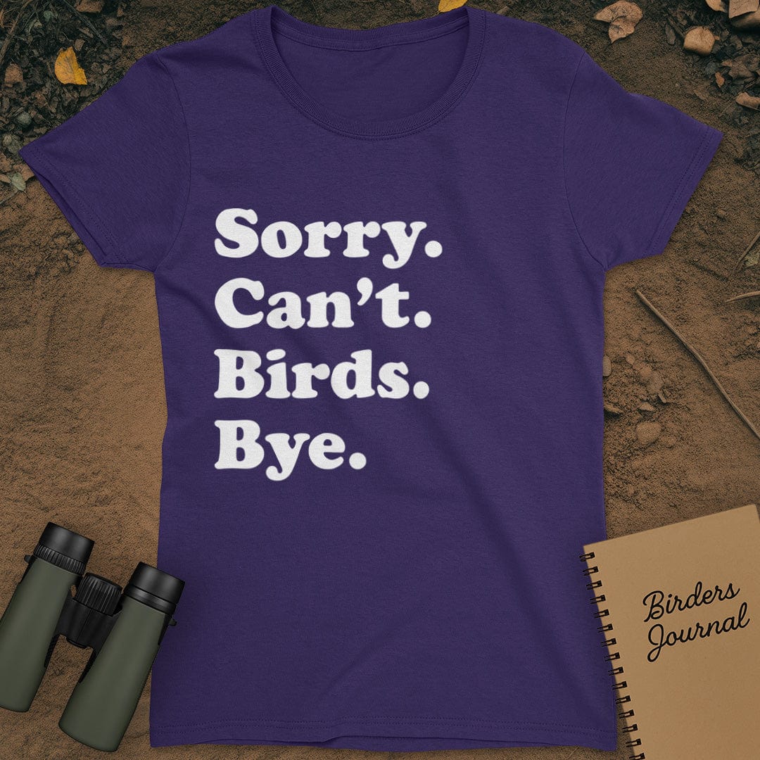 Sorry Can't Birds Bye T-Shirt Womens