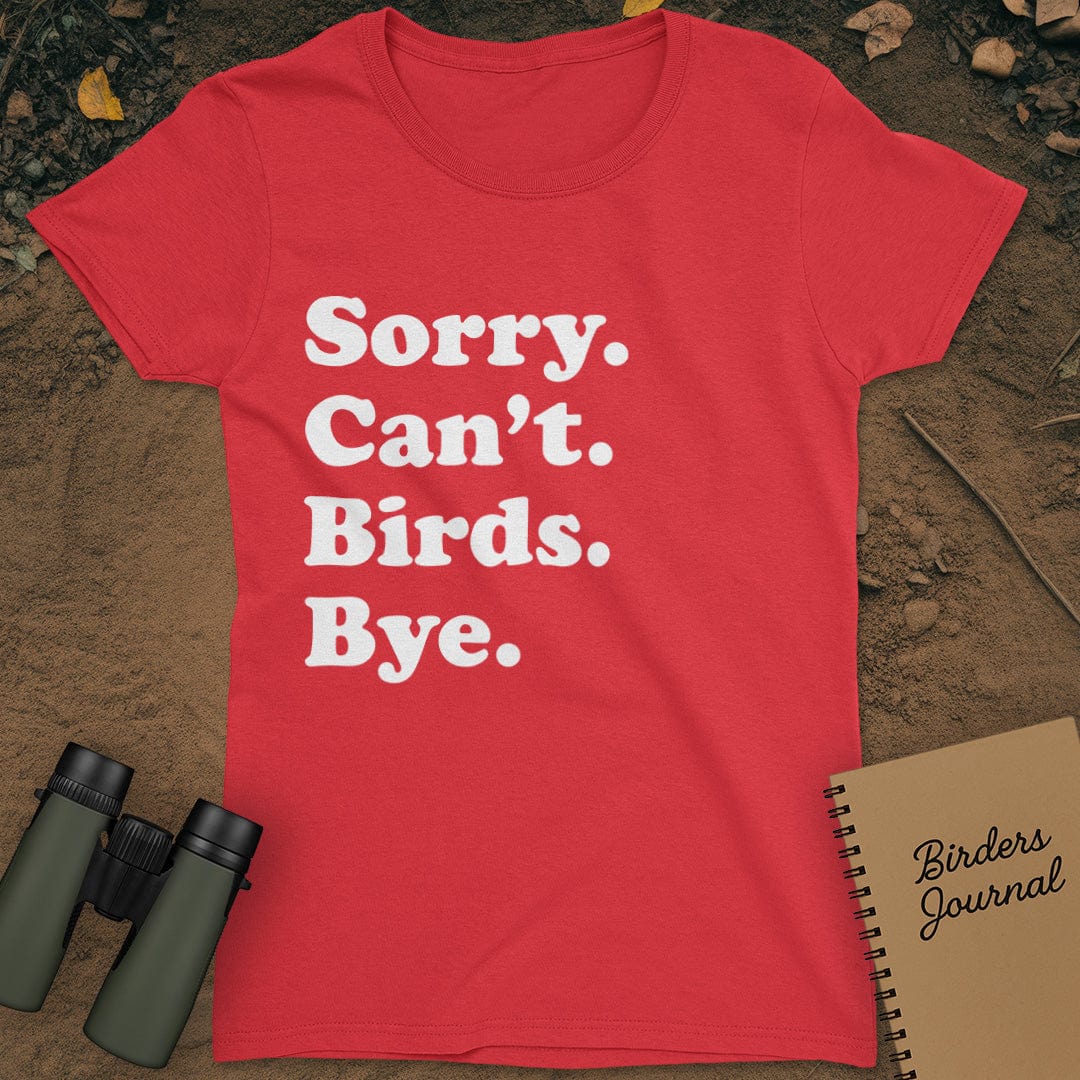 Sorry Can't Birds Bye T-Shirt Womens