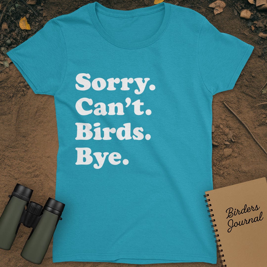 Sorry Can't Birds Bye T-Shirt Womens