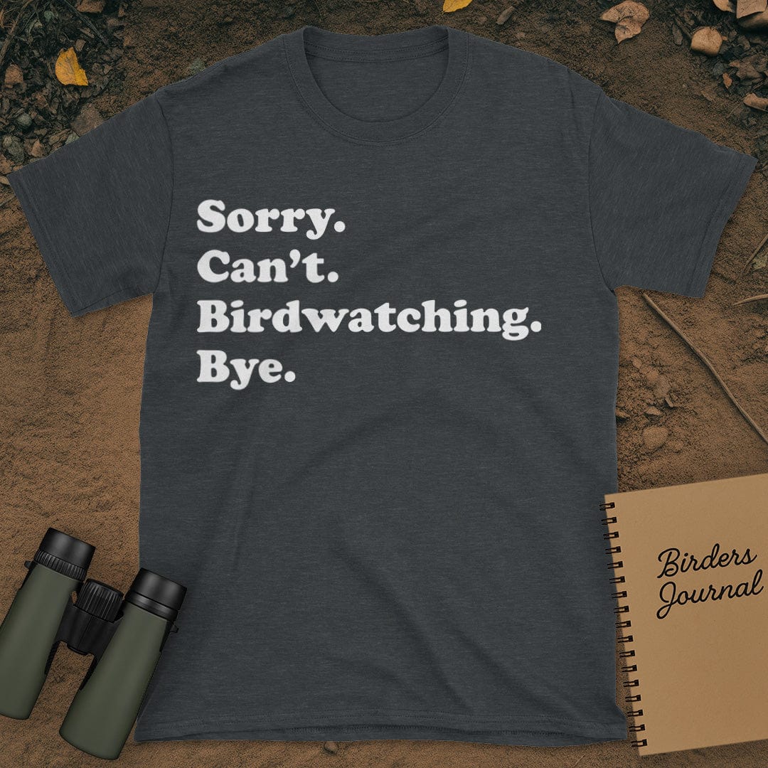 Sorry Can't Birdwatching Bye T-Shirt