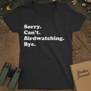 Sorry Can't Birdwatching Bye T-Shirt Womens