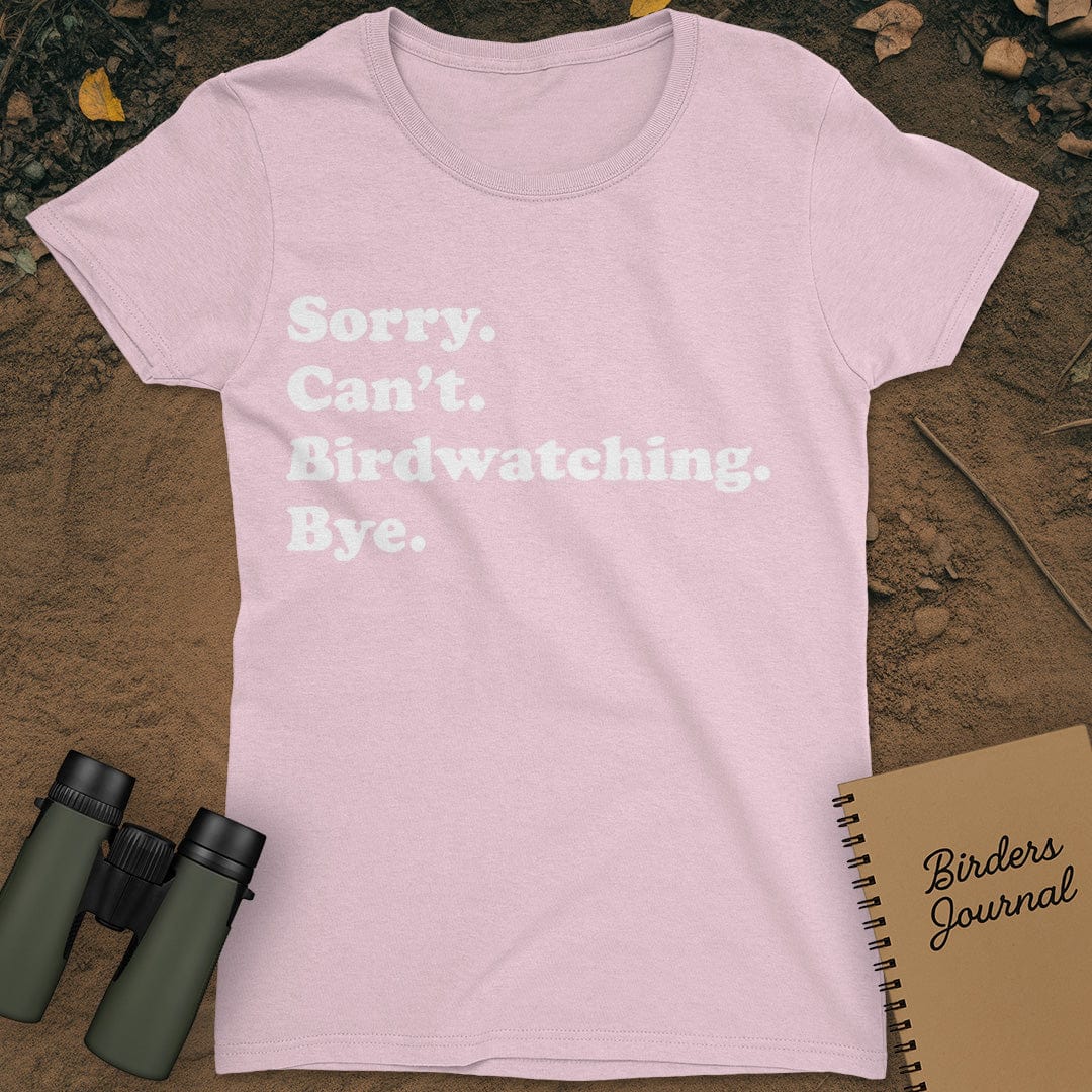 Sorry Can't Birdwatching Bye T-Shirt Womens
