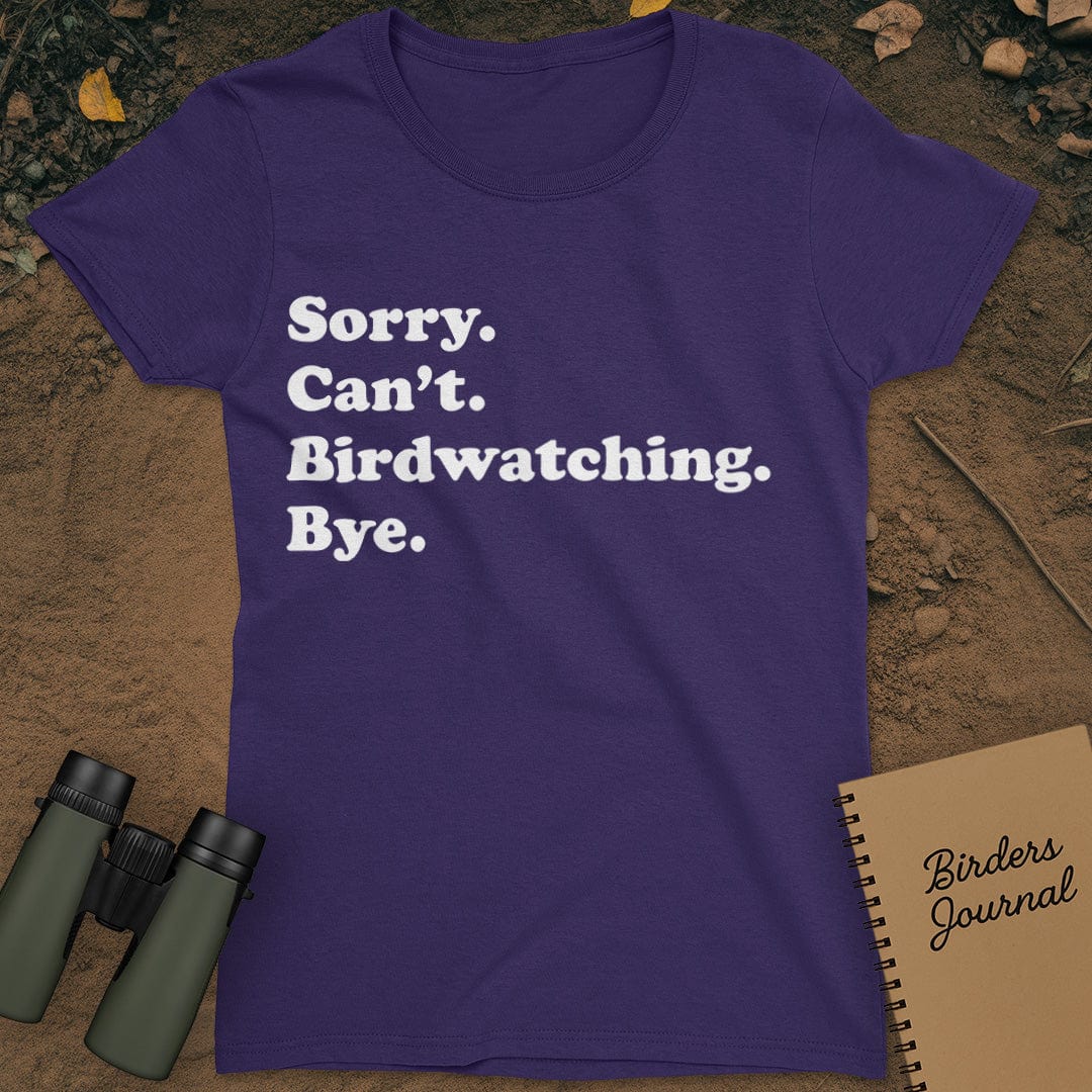 Sorry Can't Birdwatching Bye T-Shirt Womens