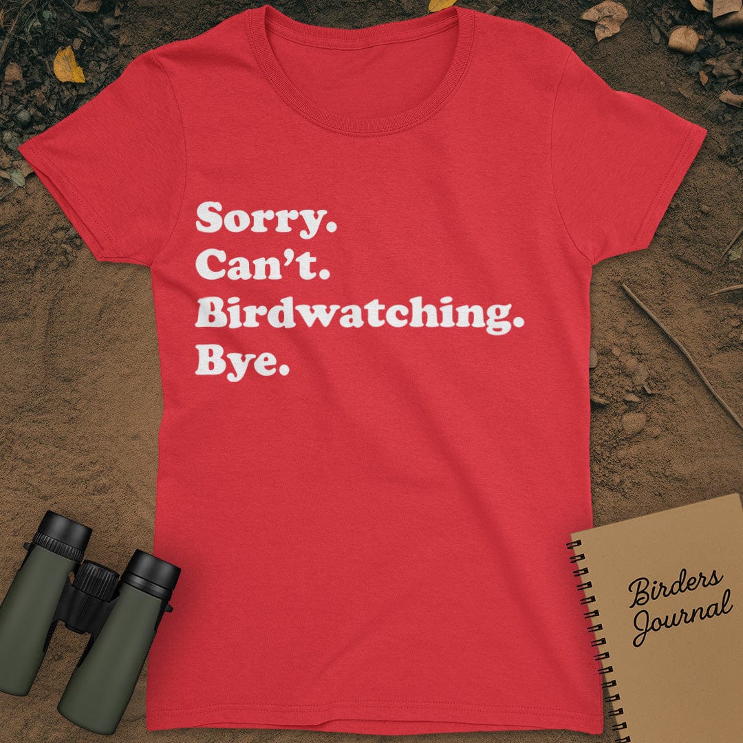 Sorry Can't Birdwatching Bye T-Shirt Womens