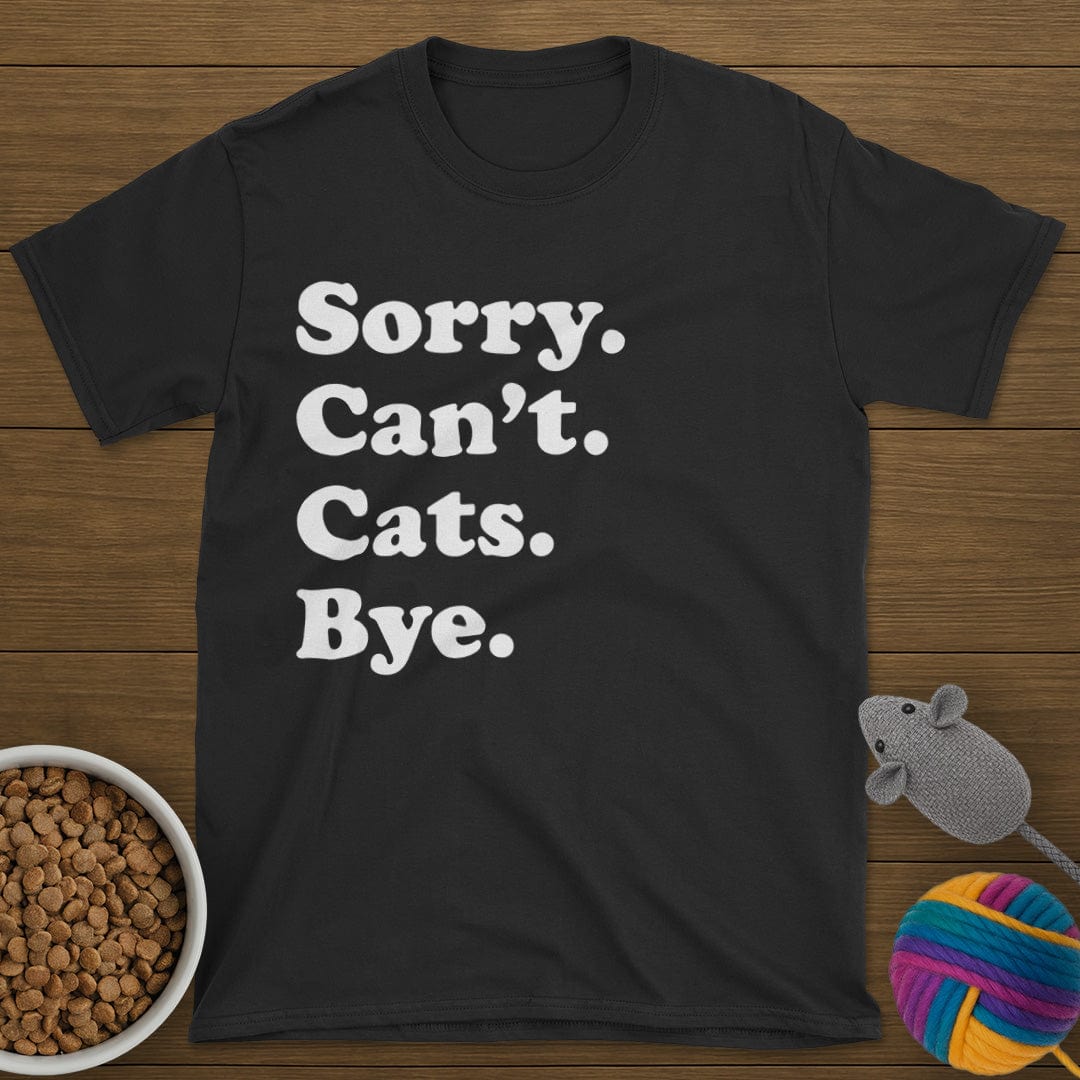 Sorry Can't Cats Bye T-Shirt