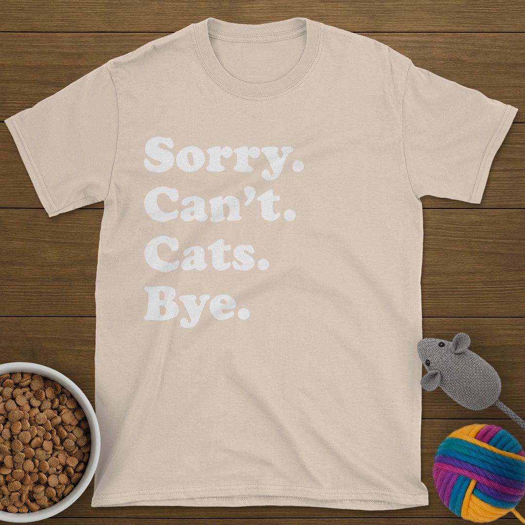 Sorry Can't Cats Bye T-Shirt