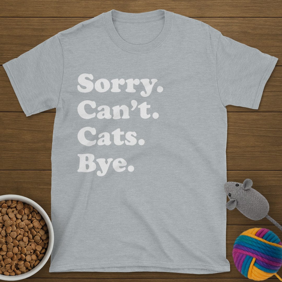 Sorry Can't Cats Bye T-Shirt