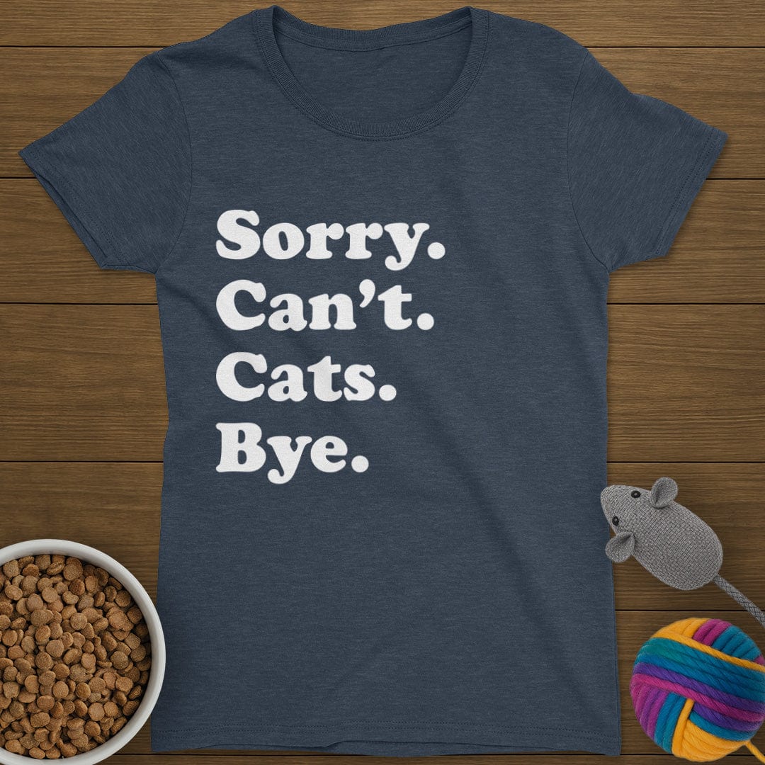 Sorry Can't Cats Bye T-Shirt Womens