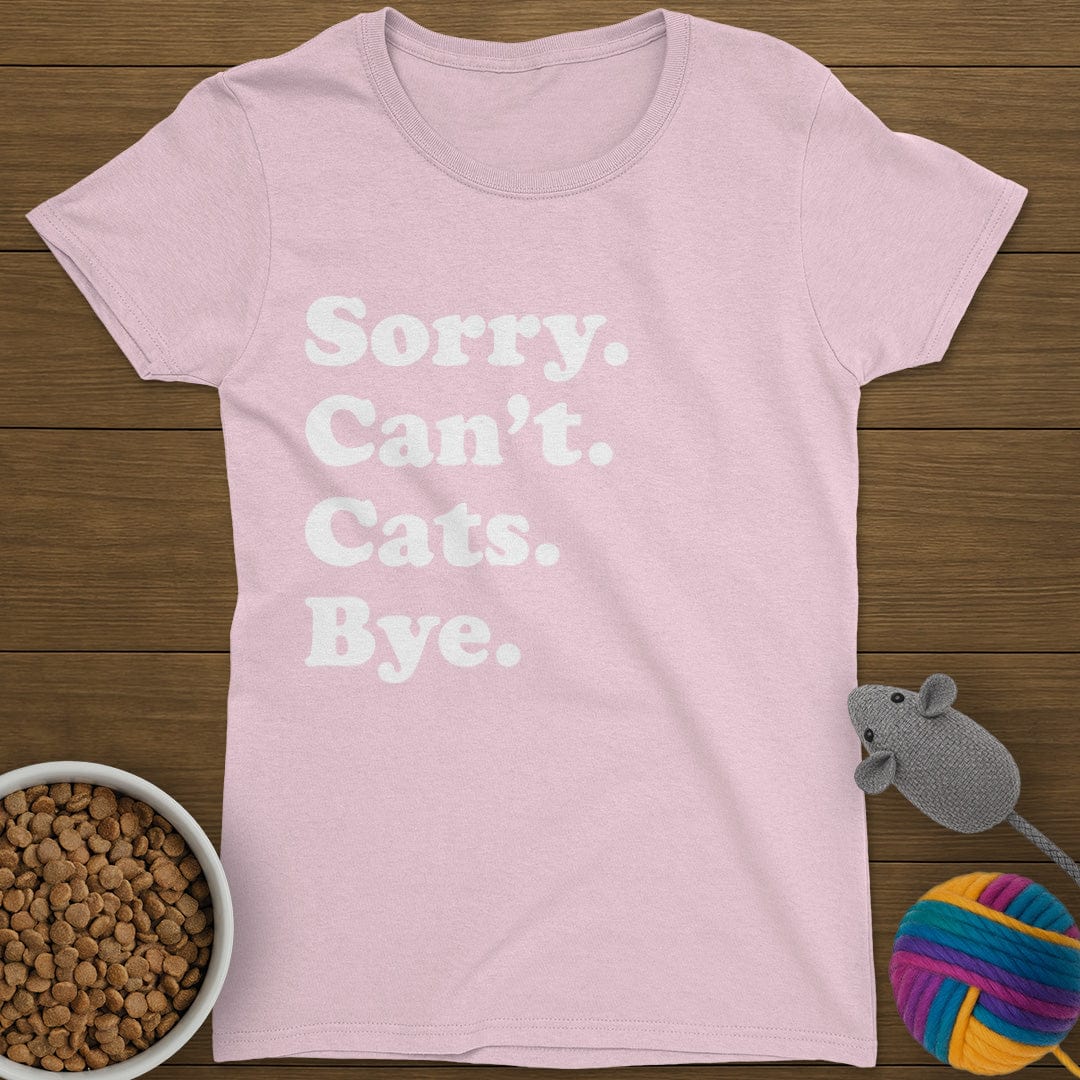 Sorry Can't Cats Bye T-Shirt Womens