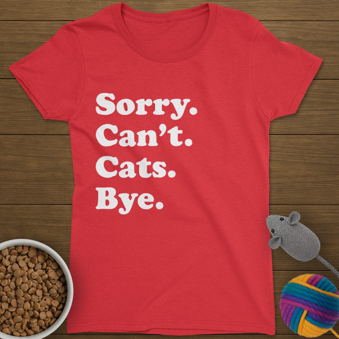 Sorry Can't Cats Bye T-Shirt Womens