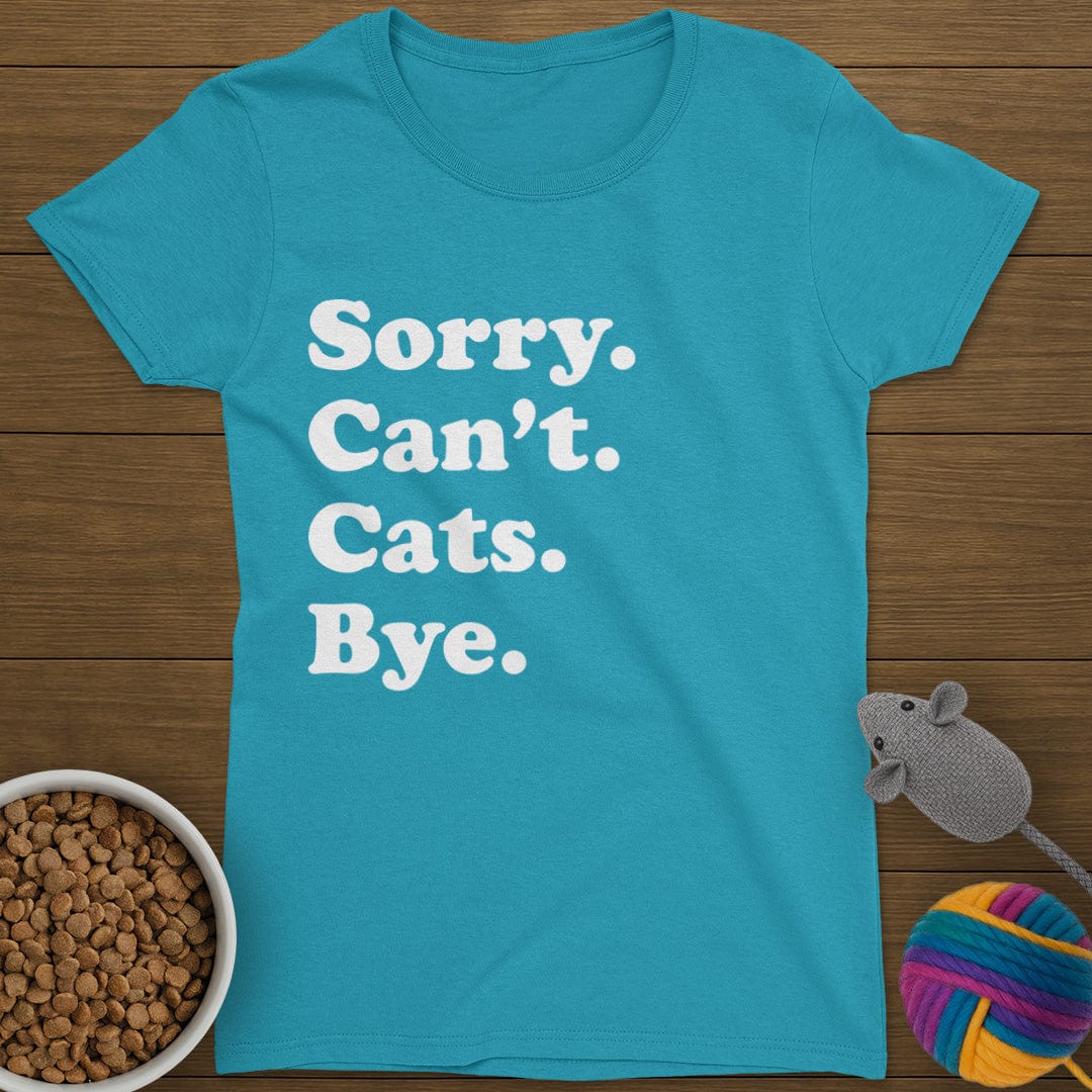 Sorry Can't Cats Bye T-Shirt Womens