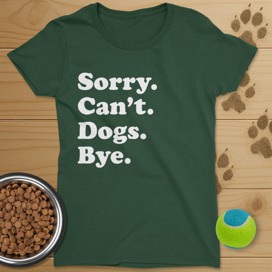 Sorry Can't Dogs Bye T-Shirt-Womens