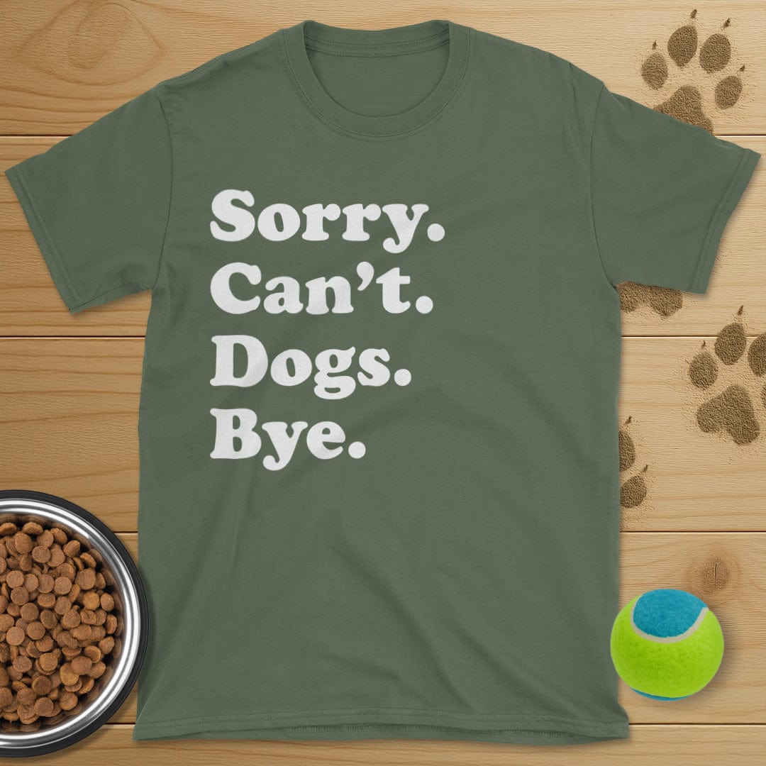 Sorry Can't Dogs Bye T-Shirt