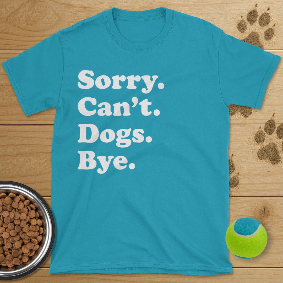 Sorry Can't Dogs Bye T-Shirt
