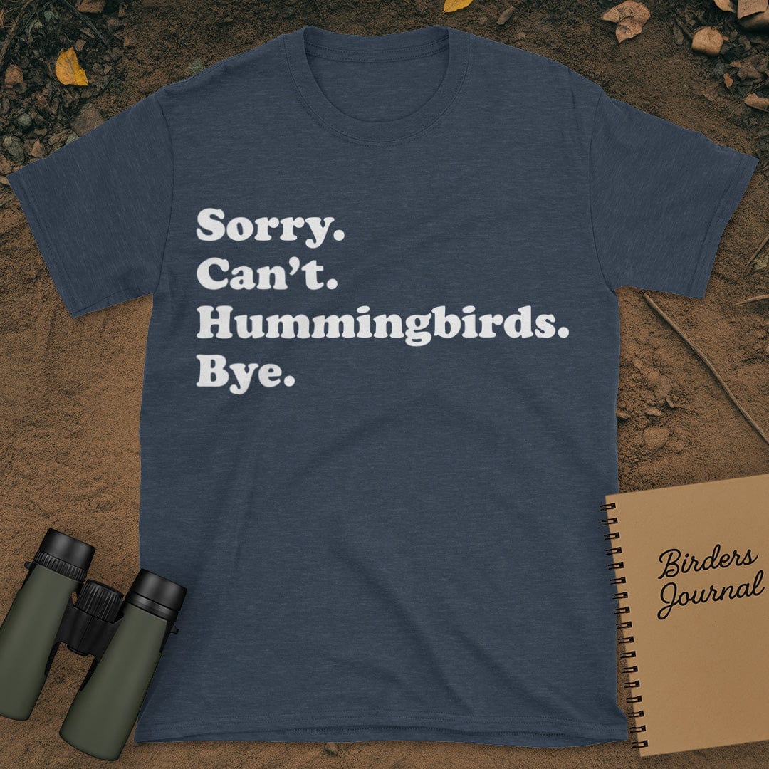 Sorry Can't Hummingbirds Bye T-Shirt