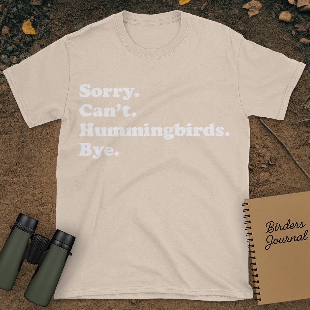 Sorry Can't Hummingbirds Bye T-Shirt