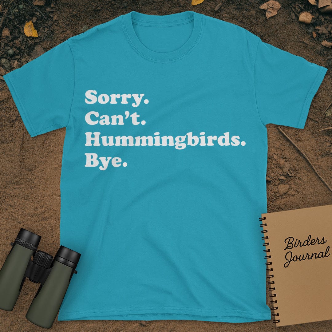 Sorry Can't Hummingbirds Bye T-Shirt