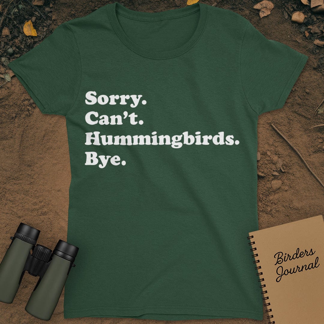 Sorry Can't Hummingbirds Bye T-Shirt Womens