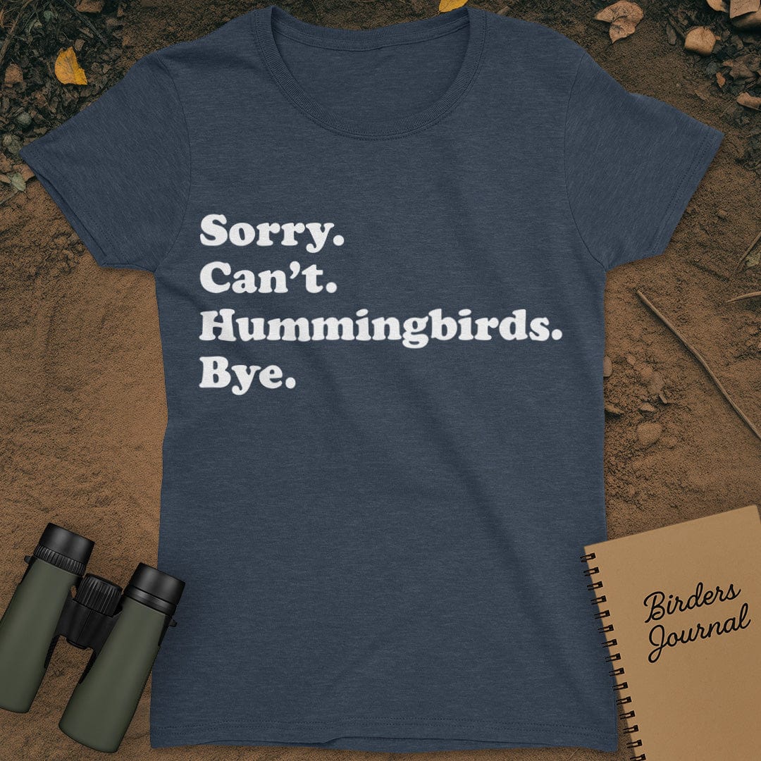 Sorry Can't Hummingbirds Bye T-Shirt Womens