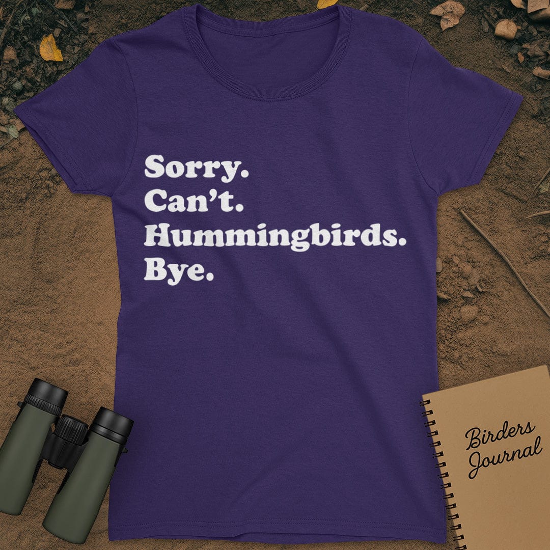 Sorry Can't Hummingbirds Bye T-Shirt Womens