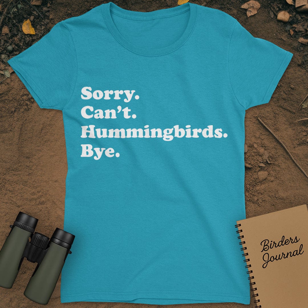 Sorry Can't Hummingbirds Bye T-Shirt Womens
