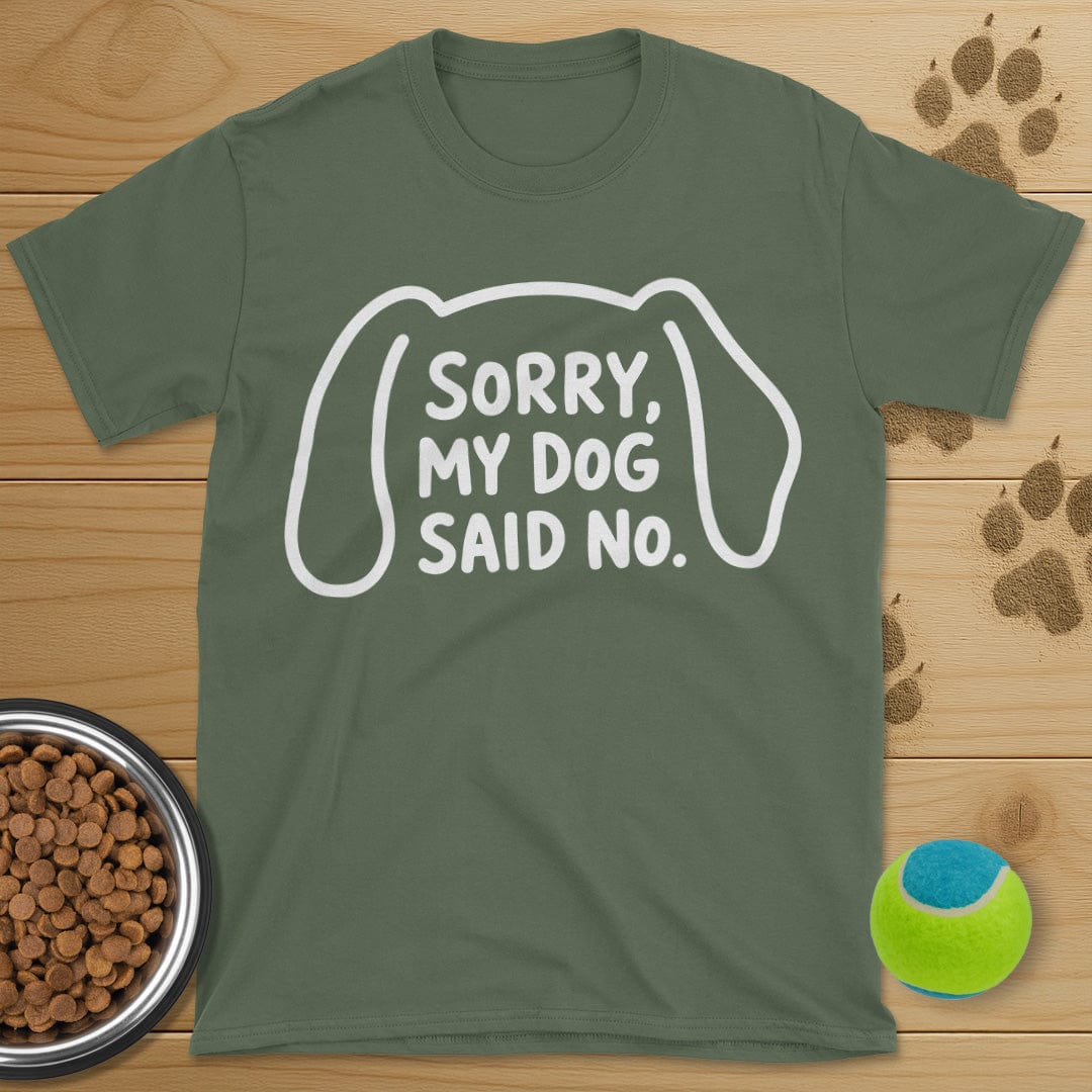 Sorry My Dog Said No T-Shirt