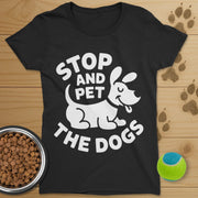 Stop And Pet The Dogs T-Shirt-Womens
