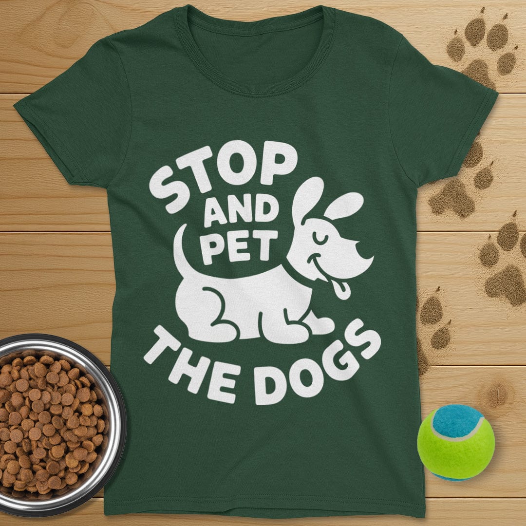 Stop And Pet The Dogs T-Shirt-Womens