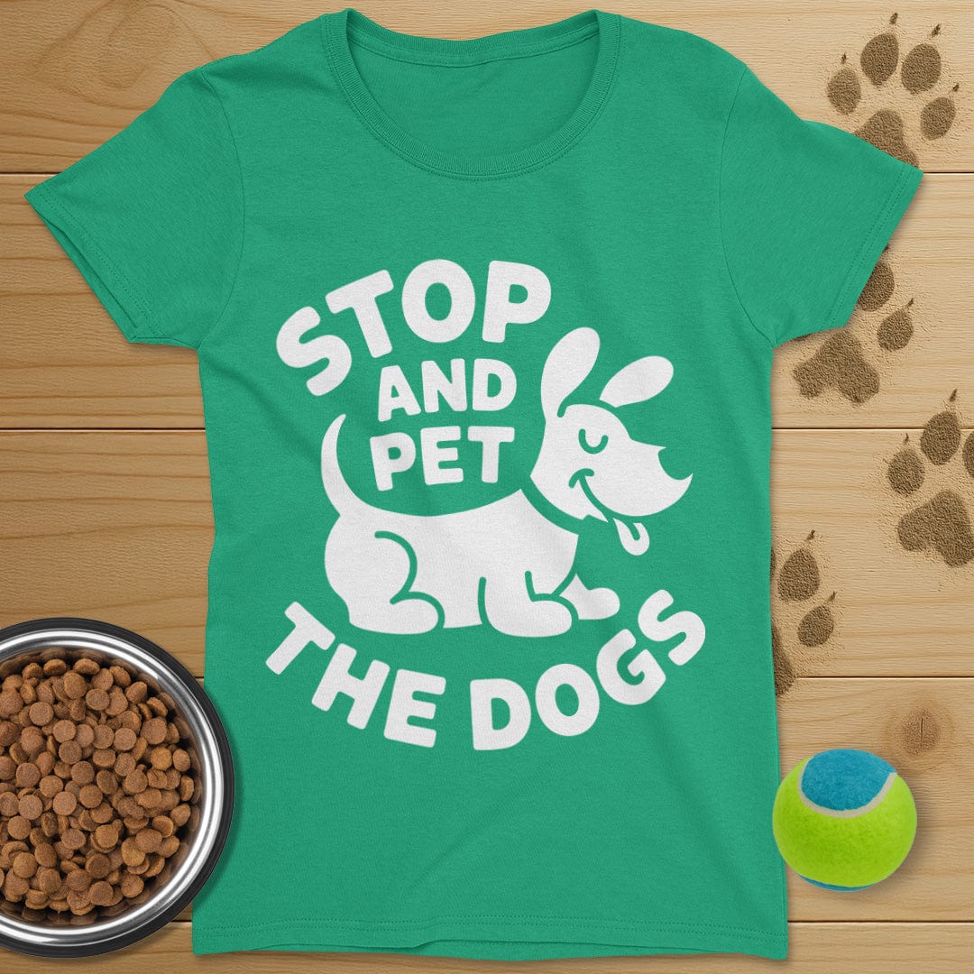 Stop And Pet The Dogs T-Shirt-Womens
