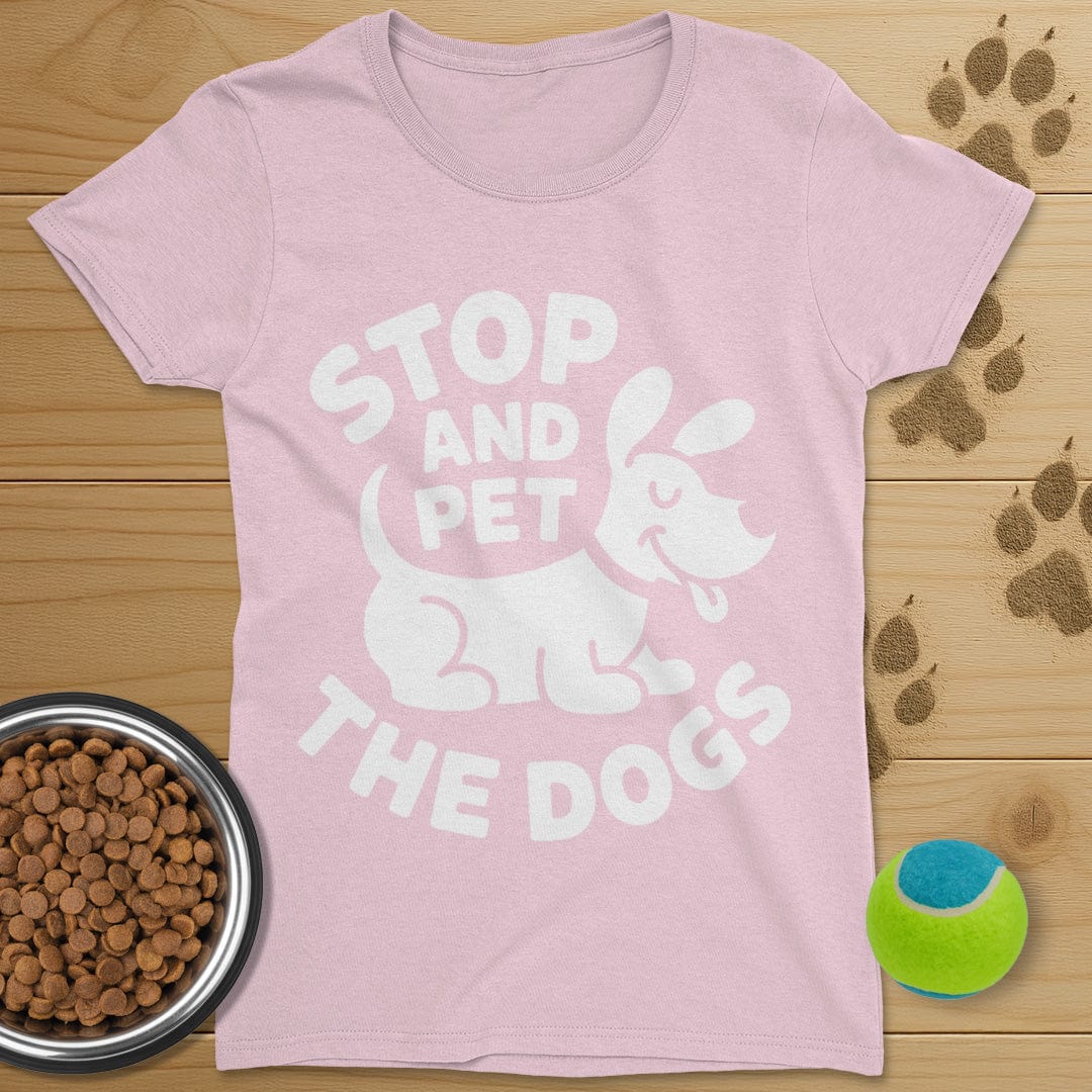 Stop And Pet The Dogs T-Shirt-Womens