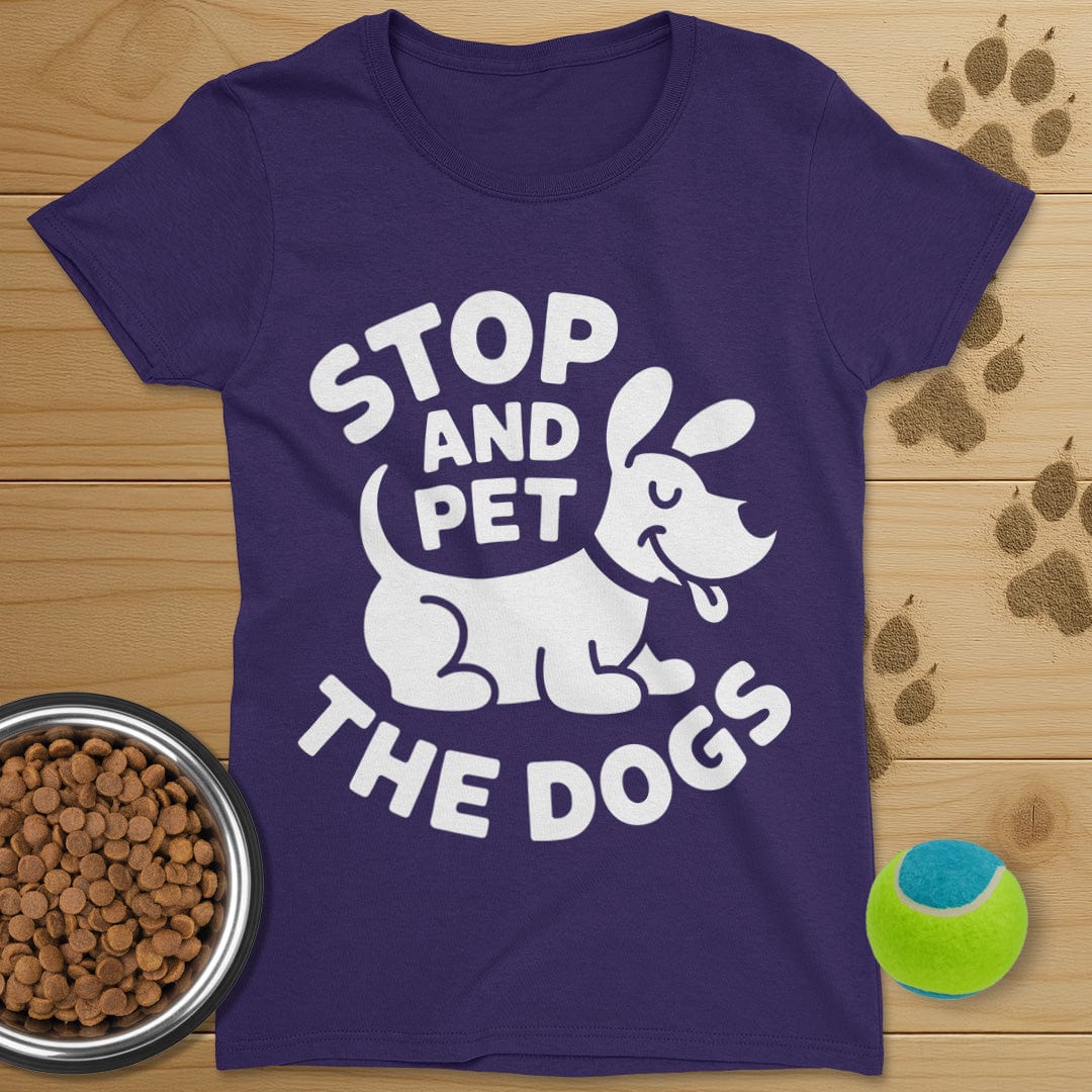 Stop And Pet The Dogs T-Shirt-Womens