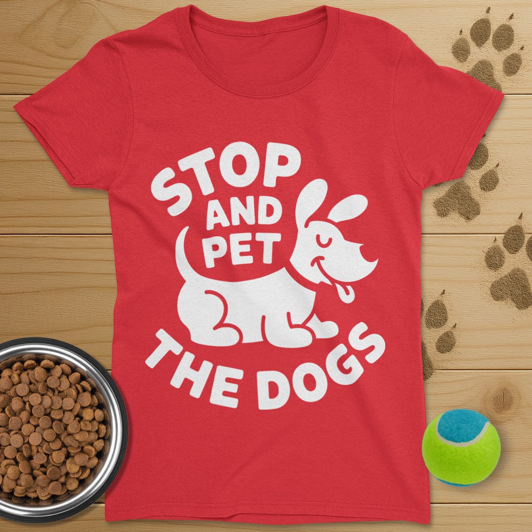 Stop And Pet The Dogs T-Shirt-Womens