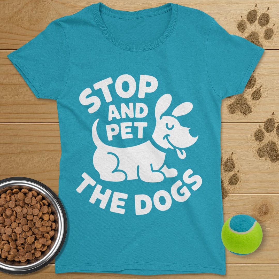 Stop And Pet The Dogs T-Shirt-Womens