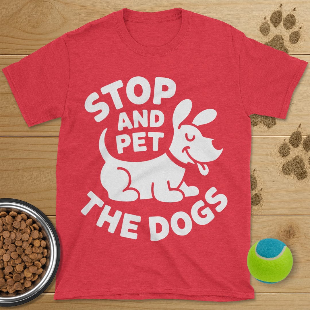 Stop And Pet The Dogs T-Shirt