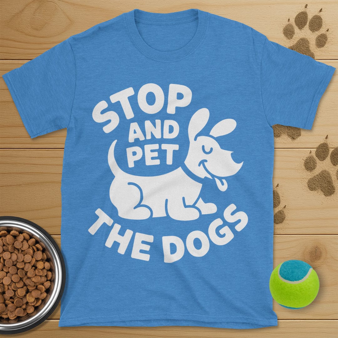 Stop And Pet The Dogs T-Shirt