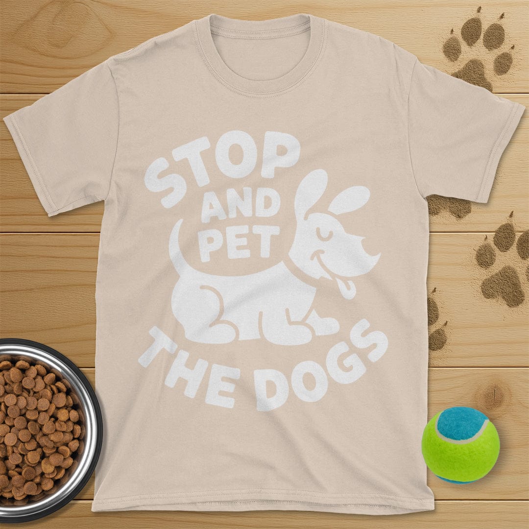 Stop And Pet The Dogs T-Shirt