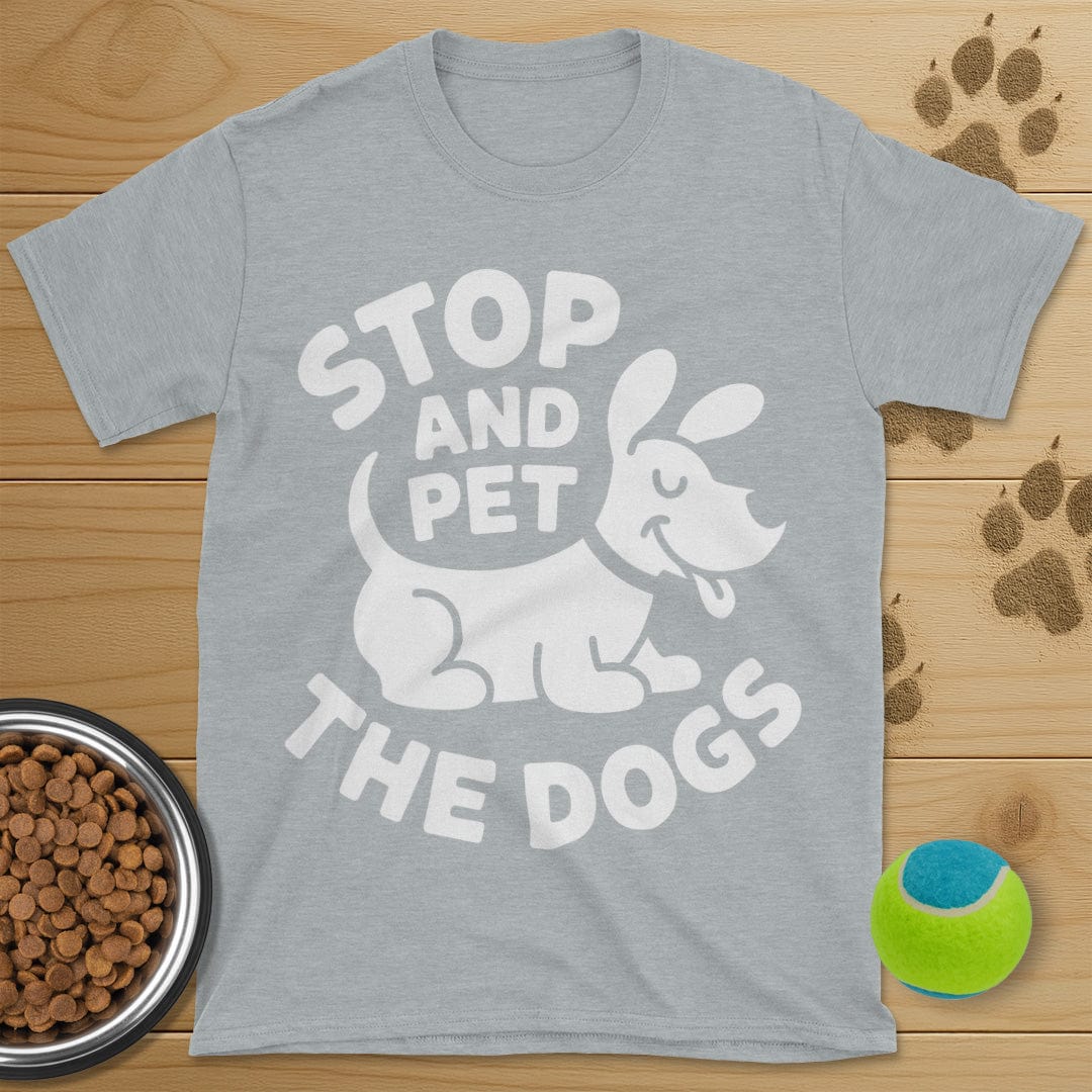 Stop And Pet The Dogs T-Shirt